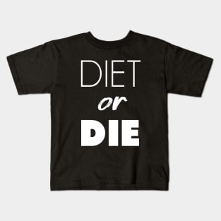 Diet or Die Kids T-Shirt